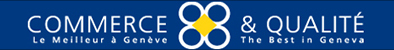 Commerce & Qualité -
	Geneva-based association which has been active for 30 years in selecting exclusive businesses which are specialists in their own fields.
